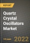 Quartz Crystal Oscillators Market Size Analysis and Outlook to 2030 - Potential Opportunities, Companies and Forecasts across types of circuits and applications across End User Industries and Countries - Product Thumbnail Image