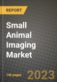 Small Animal Imaging Market Growth Analysis Report - Latest Trends, Driving Factors and Key Players Research to 2030- Product Image