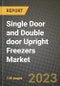 2023 Single Door and Double door Upright Freezers Market Report - Global Industry Data, Analysis and Growth Forecasts by Type, Application and Region, 2022-2028 - Product Thumbnail Image
