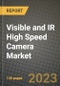 Visible and IR High Speed Camera Market Size Analysis and Outlook to 2030 - Potential Opportunities, Companies and Forecasts across components and its application across End User Industries and Countries - Product Image