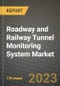 2023 Roadway and Railway Tunnel Monitoring System (TMS) Market Report - Global Industry Data, Analysis and Growth Forecasts by Type, Application and Region, 2022-2028 - Product Thumbnail Image