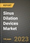 Sinus Dilation Devices Market Growth Analysis Report - Latest Trends, Driving Factors and Key Players Research to 2030 - Product Image