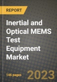 2023 Inertial and Optical MEMS Test Equipment Market Report - Global Industry Data, Analysis and Growth Forecasts by Type, Application and Region, 2022-2028- Product Image