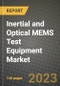 2023 Inertial and Optical MEMS Test Equipment Market Report - Global Industry Data, Analysis and Growth Forecasts by Type, Application and Region, 2022-2028 - Product Thumbnail Image
