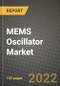 MEMS Oscillator Market Size Analysis and Outlook to 2030 - Potential Opportunities, Companies and Forecasts across MHz and kHz Band MEMS Oscillators, Type of Packaging and General Circuitry of MEMS Oscillator across End User Applications and Countries - Product Image