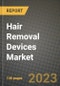 Hair Removal Devices Market Growth Analysis Report - Latest Trends, Driving Factors and Key Players Research to 2030 - Product Image