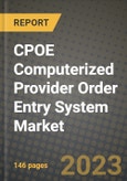 CPOE Computerized Provider Order Entry System Market Value forecast, New Business Opportunities and Companies: Outlook by Type, Application, by End User and by Country, 2022-2030- Product Image