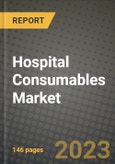 Hospital Consumables Market Growth Analysis Report - Latest Trends, Driving Factors and Key Players Research to 2030- Product Image