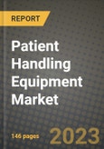 Patient Handling Equipment Market Growth Analysis Report - Latest Trends, Driving Factors and Key Players Research to 2030- Product Image