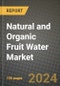 Natural and Organic Fruit Water Market: Industry Size, Share, Competition, Trends, Growth Opportunities and Forecasts by Region - Insights and Outlook by Product, 2024 to 2031 - Product Image
