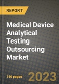 Medical Device Analytical Testing Outsourcing Market Value forecast, New Business Opportunities and Companies: Outlook by Type, Application, by End User and by Country, 2022-2030- Product Image