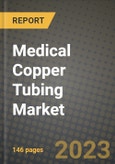 Medical Copper Tubing Market Growth Analysis Report - Latest Trends, Driving Factors and Key Players Research to 2030- Product Image
