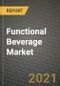 2021 Functional Beverage Market - Size, Share, COVID Impact Analysis and Forecast to 2027 - Product Image