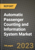 Automatic Passenger Counting and Information System Market Size Analysis and Outlook to 2030 - Potential Opportunities, Companies and Forecasts across Infrared, Stereoscopic Vision, Time of Flight Systems across Diversified Transportation Applications and Countries- Product Image