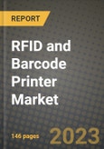 2023 RFID and Barcode Printer Market Report - Global Industry Data, Analysis and Growth Forecasts by Type, Application and Region, 2022-2028- Product Image