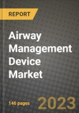 Airway Management Device Market Growth Analysis Report - Latest Trends, Driving Factors and Key Players Research to 2030- Product Image