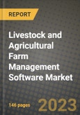 2023 Livestock and Agricultural Farm Management Software Market Report - Global Industry Data, Analysis and Growth Forecasts by Type, Application and Region, 2022-2028- Product Image