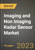 2023 Imaging and Non Imaging Radar Sensor Market Report - Global Industry Data, Analysis and Growth Forecasts by Type, Application and Region, 2022-2028- Product Image