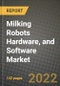 Milking Robots Hardware, and Software Market Size Analysis and Outlook to 2030 - Potential Opportunities, Companies and Forecasts across Milking Robots in Small, Medium and Large Dairies across End User Industries and Countries - Product Thumbnail Image