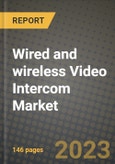 Wired and wireless Video Intercom Market Size Analysis and Outlook to 2030 - Potential Opportunities, Companies and Forecasts across Outdoor, Indoor and Sub monitoring devices across End User Industries and Countries- Product Image