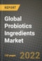 2020 Global Probiotics Ingredients Market, Size, Share, Outlook and Growth Opportunities, Forecast to 2026 - Product Thumbnail Image