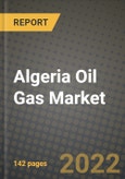 Algeria Oil Gas Market Trends, Infrastructure, Companies, Outlook and Opportunities to 2030- Product Image