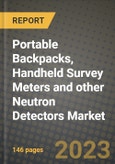 2023 Portable Backpacks, Handheld Survey Meters and other Neutron Detectors Market Report - Global Industry Data, Analysis and Growth Forecasts by Type, Application and Region, 2022-2028- Product Image