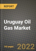 Uruguay Oil Gas Market Trends, Infrastructure, Companies, Outlook and Opportunities to 2030- Product Image