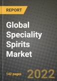 2022 Global Speciality Spirits Market, Size, Share, Outlook and Growth Opportunities, Forecast to 2030- Product Image