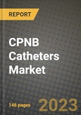 CPNB Catheters Market Growth Analysis Report - Latest Trends, Driving Factors and Key Players Research to 2030- Product Image