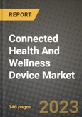 Connected Health And Wellness Device Market Growth Analysis Report - Latest Trends, Driving Factors and Key Players Research to 2030- Product Image