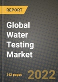 2022 Global Water Testing Market, Size, Share, Outlook and Growth Opportunities, Forecast to 2030- Product Image