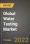 2022 Global Water Testing Market, Size, Share, Outlook and Growth Opportunities, Forecast to 2030 - Product Image