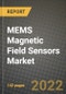 MEMS Magnetic Field Sensors Market Size Analysis and Outlook to 2030 - Potential Opportunities, Companies and Forecasts across application, technology across End User Industries and Countries - Product Image