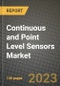2023 Continuous and Point Level Sensors Market Report - Global Industry Data, Analysis and Growth Forecasts by Type, Application and Region, 2022-2028 - Product Image