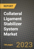 Collateral Ligament Stabilizer System Market Value forecast, New Business Opportunities and Companies: Outlook by Type, Application, by End User and by Country, 2022-2030- Product Image