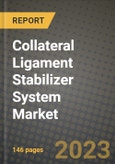 Collateral Ligament Stabilizer System Market Growth Analysis Report - Latest Trends, Driving Factors and Key Players Research to 2030- Product Image