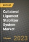 Collateral Ligament Stabilizer System Market Growth Analysis Report - Latest Trends, Driving Factors and Key Players Research to 2030 - Product Image