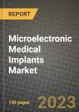 Microelectronic Medical Implants Market Growth Analysis Report - Latest Trends, Driving Factors and Key Players Research to 2030- Product Image
