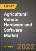 Agricultural Robots (Agbots) Hardware and Software Market Size Analysis and Outlook to 2030 - Potential Opportunities, Companies and Forecasts across Various Types of Agricultural Robots Market across End User Industries and Countries- Product Image