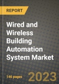 2023 Wired and Wireless Building Automation System (BAS) Market Report - Global Industry Data, Analysis and Growth Forecasts by Type, Application and Region, 2022-2028- Product Image