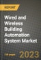 2023 Wired and Wireless Building Automation System (BAS) Market Report - Global Industry Data, Analysis and Growth Forecasts by Type, Application and Region, 2022-2028 - Product Image