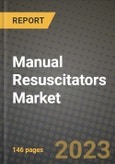 Manual Resuscitators Market Growth Analysis Report - Latest Trends, Driving Factors and Key Players Research to 2030- Product Image