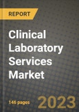 Clinical Laboratory Services Market Growth Analysis Report - Latest Trends, Driving Factors and Key Players Research to 2030- Product Image