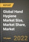 2022 Global Hand Hygiene Market Size, Market Share, Market Outlook and Growth Opportunities to 2030: by Product, by Type, by Distribution channel, by End-user and by Region - Product Image