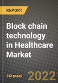 Block chain technology in Healthcare Market - Post COVID Pandemic Analysis and Outlook: Market Size, Share, Demand, Outlook and Growth Opportunities by Application, by End-User and by Country- Product Image