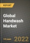 2022 Global Handwash Market Size, Share, Outlook and Growth Opportunities to 2030: by Product, by Type, by End-user, by Distribution channel and by Region - Product Image