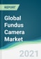 Global Fundus Camera Market - Forecasts from 2021 to 2026 - Product Thumbnail Image