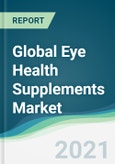 Global Eye Health Supplements Market - Forecasts from 2021 to 2026- Product Image