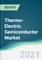 Thermo-Electric Semiconductor Market - Forecasts from 2021 to 2026 - Product Thumbnail Image